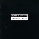 Black is a Color / I am Color Blind &copy;1989 Raymond Saunders and Josine Ianco-Starrels